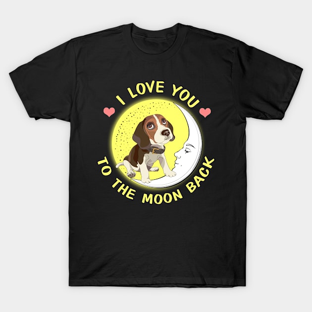 I Love You To The Moon And Back Beagles T-Shirt by AstridLdenOs